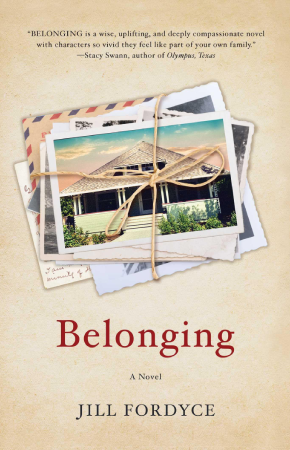 Underneath a stack of photos and postcards tied by twine, text reads Belonging, a Novel. Jill Fordyce. The background has the look of yellowed paper.