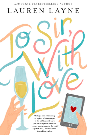 Multi-colored handwritten words read To Sir, With Love. Smaller, black text above reads Lauren Layne. At the bottom of the cover are two sketched hands, one holding a glass of champagne and the other a cellphone with a heart on the screen.