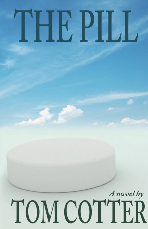 The top half of the image is a blue sky with streaks of white clouds. The bottom half is white, with an oblong white pill. Overlaid text reads The Pill. A novel by Tom Cotter