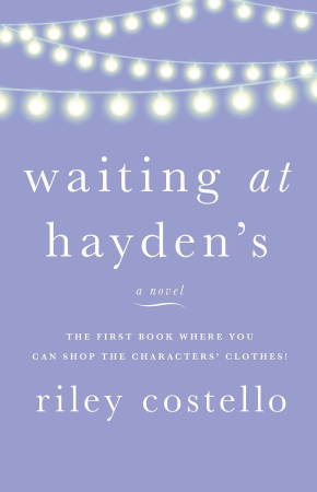 A pale purple background with patio-style lights strong across the top. Text in the center of the image reads  waiting at haydens. a novel. the first book where you can shop the characters clothes! riley costello.