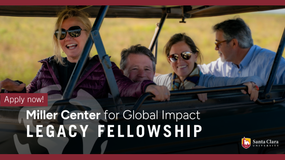 Four smiling adults in a safari-style vehicle. Text to the center left of the image reads Apply now! Miller Center for Global Impact Legacy Fellowship and there is a small Santa Clara University logo in the bottom right corner.