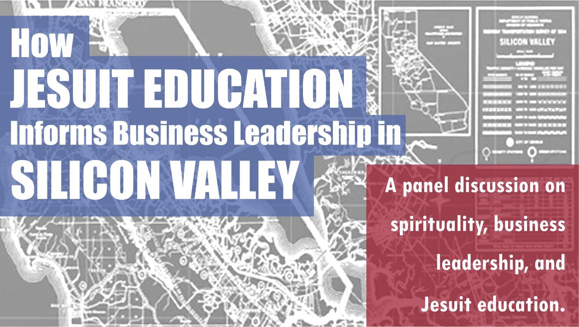 Panel Discussion on How Jesuit Ed Informs Bus. Leader. in Silicon Valley 