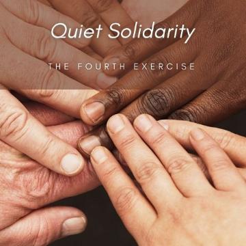 Quiet Solidarity, the fourth exercise 