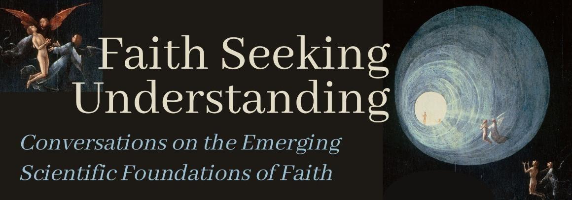 Faith Seeking Understanding Conversations on the Emerging Scientific Foundations of Faith logo