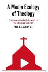 Cover of Paul Soukup SJ's The Media Ecology of Theology