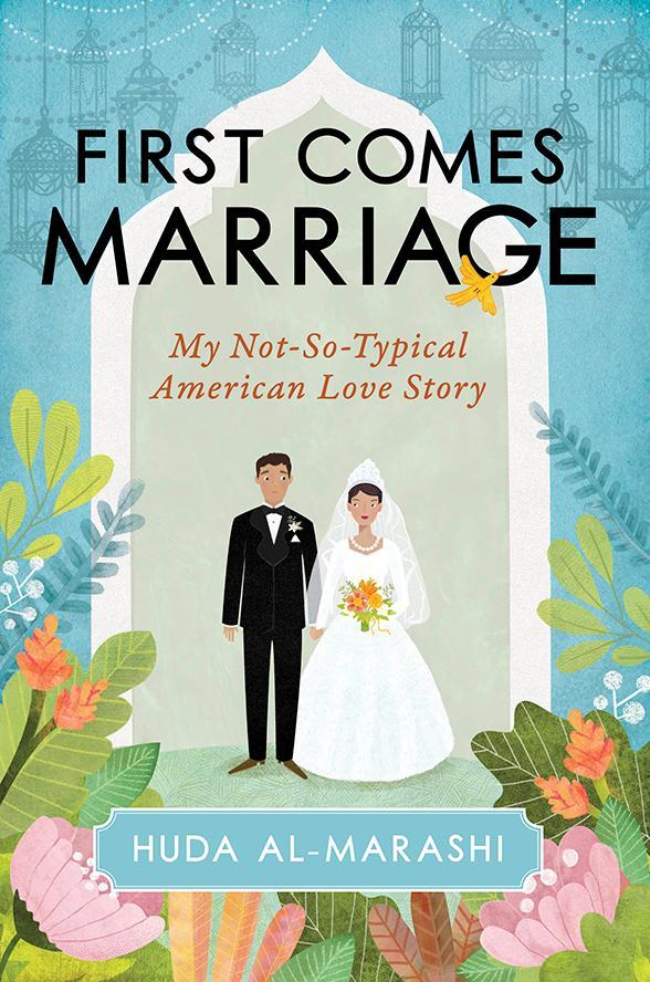 First Comes Marriage memoir by Huda Al Marshi