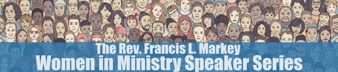 The Francis L. Markey Women in Ministry Speaker Series Header