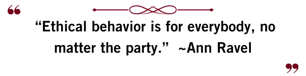 “Ethical behavior is for everybody, no matter the party.” ~Ann Ravel