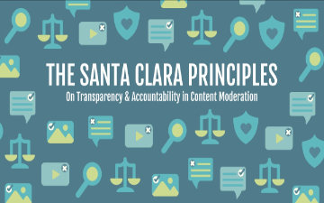 THE SANTA CLARA PRINCIPLES On Transparency and Accountability in Content Moderation