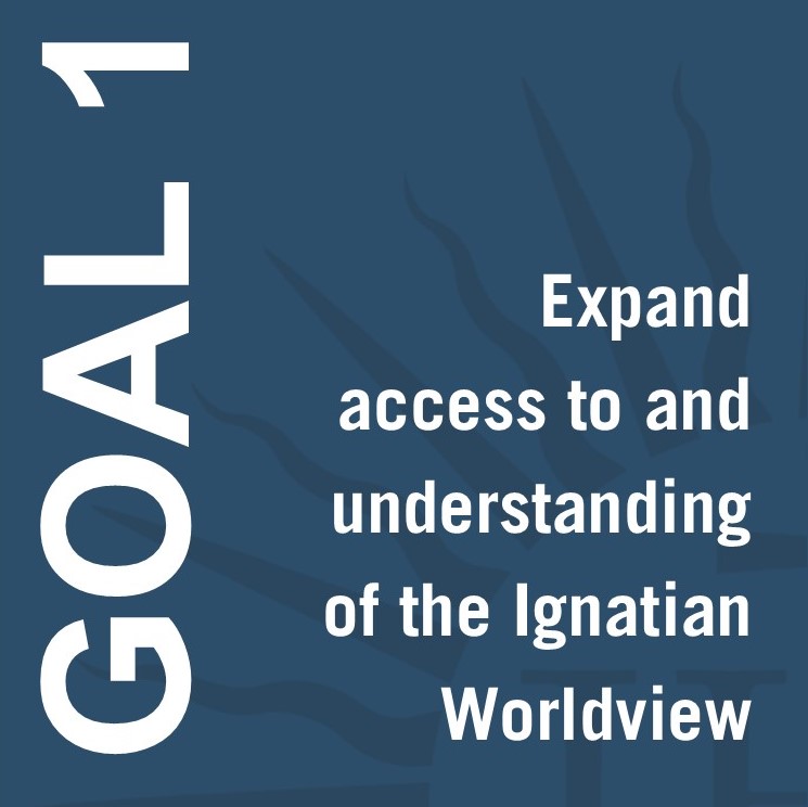 Goal 1 of the Strategic Plan: Expand access to and understanding of Ignatian Spirituality