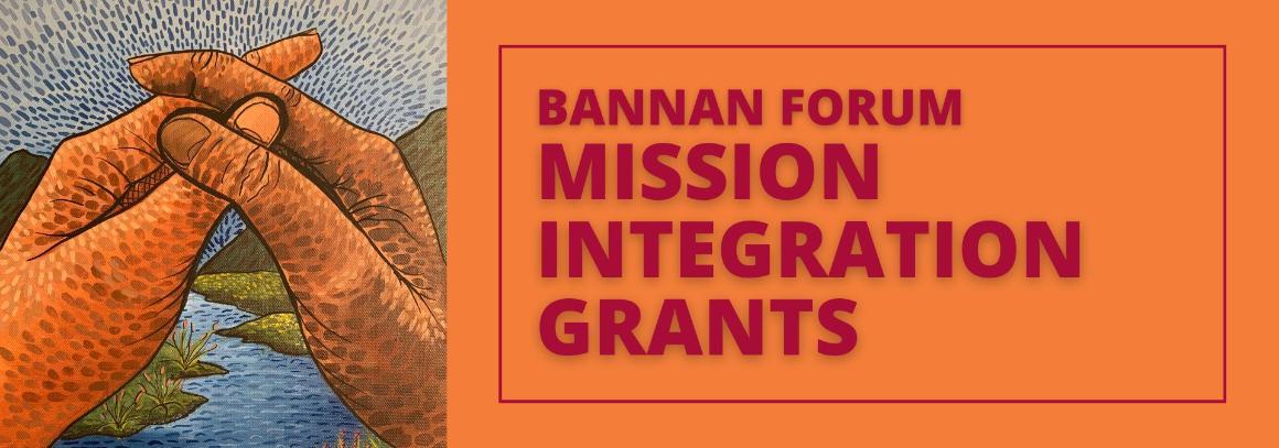Bannan Forum Mission Integration Grants