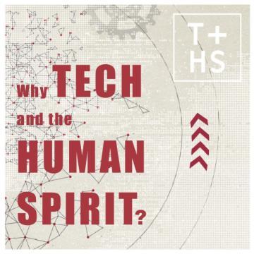 Why Tech and the Human Spirit?