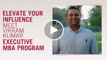 Elevate Your Influence: Meet Vikram Kumar, Executive MBA Program