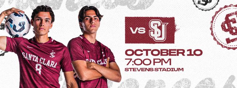 One SCU mens soccer player holds a soccer ball on his arm, the other with his arms folded. The graphic says vs Seattle University, October 10, 7:00pm, Stevens Stadium.