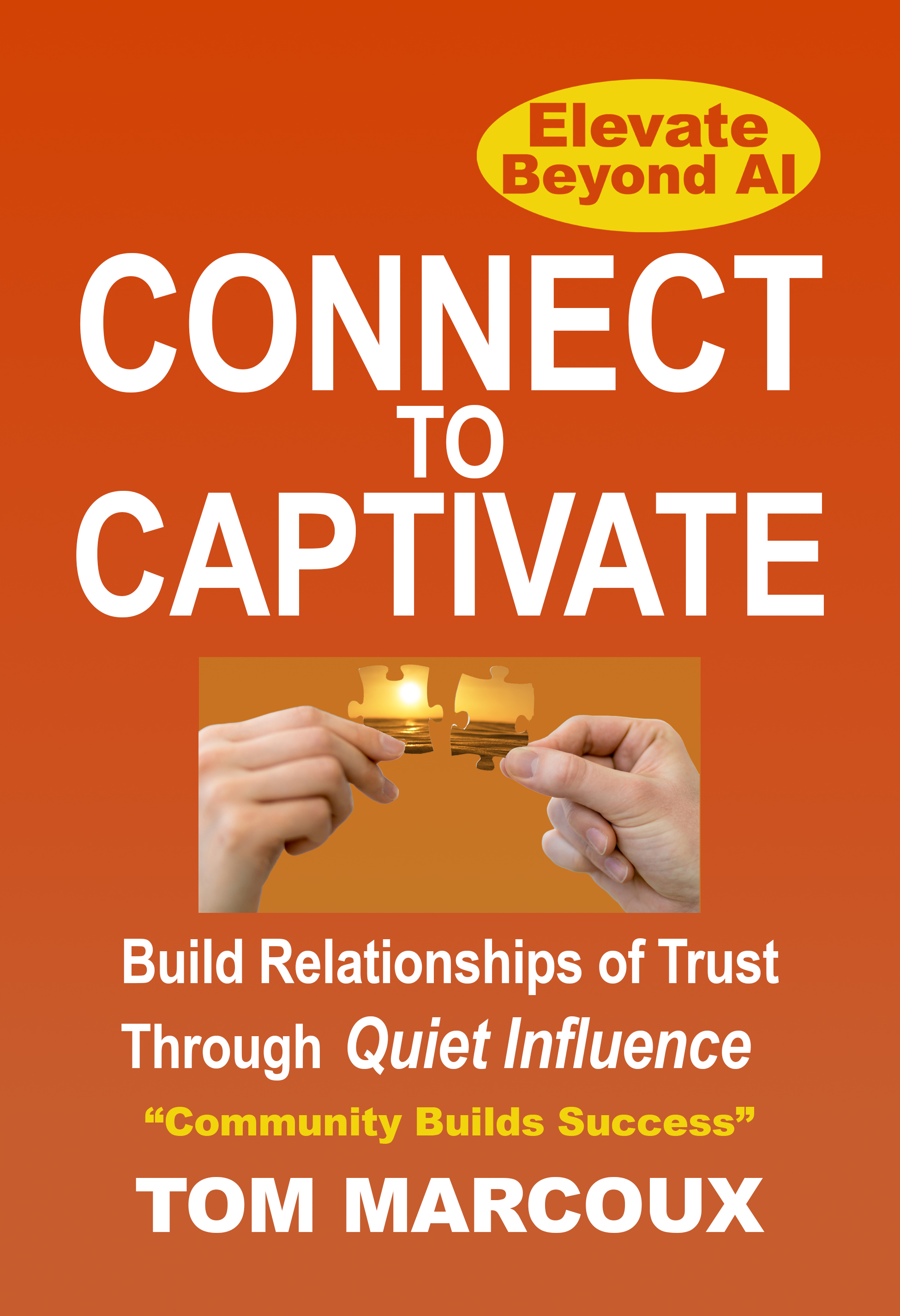 Cover of book Connect to Captivate, Build Relationships of Trust through Quiet Influence 