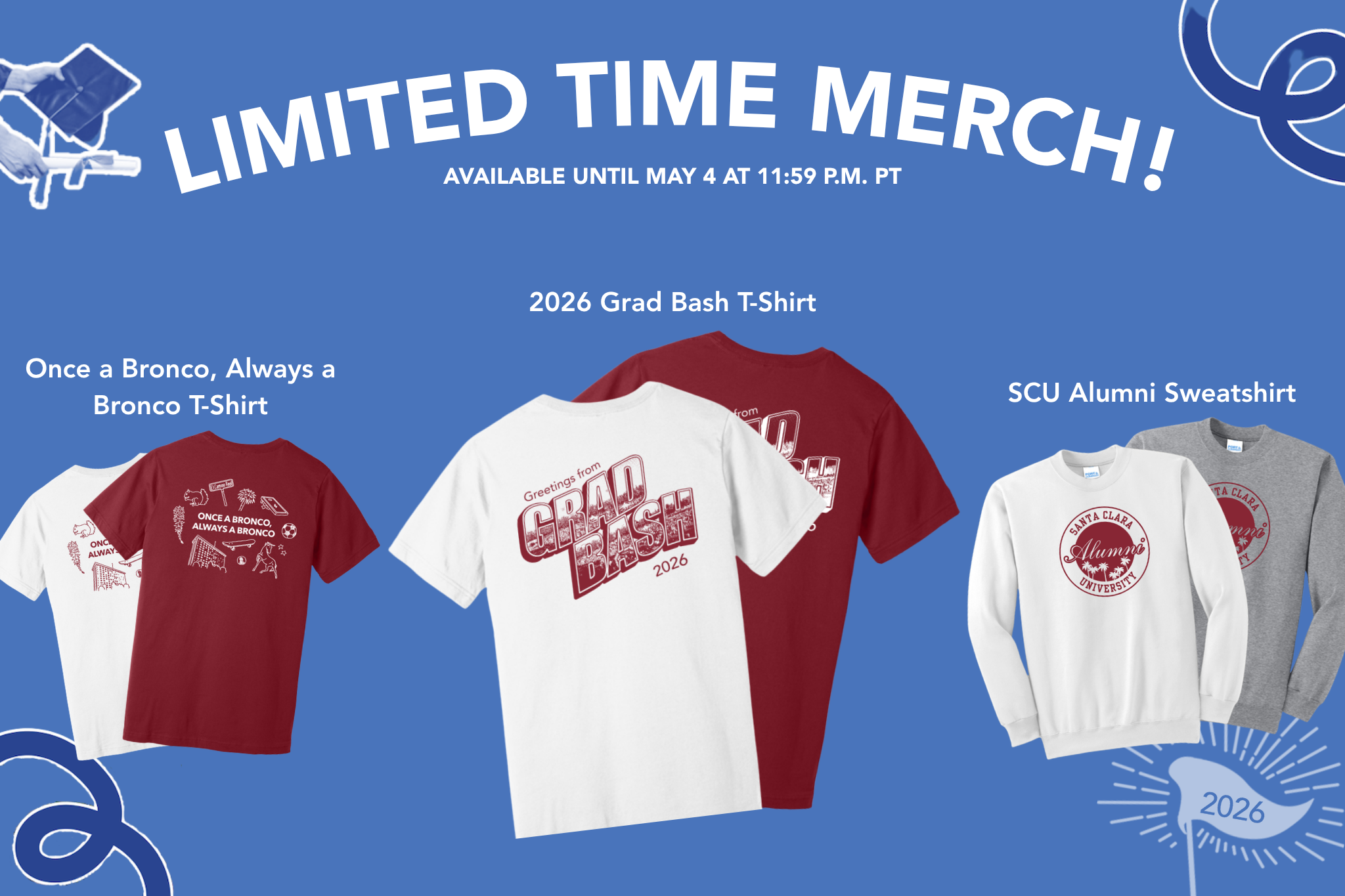 Limited time merch! Available until May 4 at 11:59 PM PT. Once a Bronco, Always a bronco shirt, 2026 Grad Bash t-shirt, SCU alumni sweatshirt 