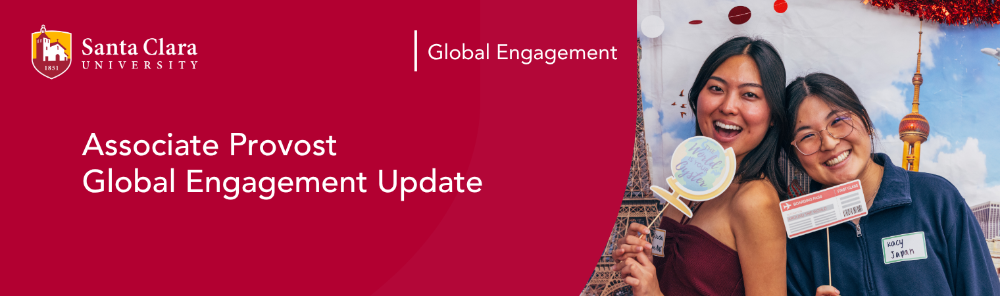 Title of newsletter, Associate Provost Global Engagement Update, with SCU logo and study abroad students posing at a photobooth