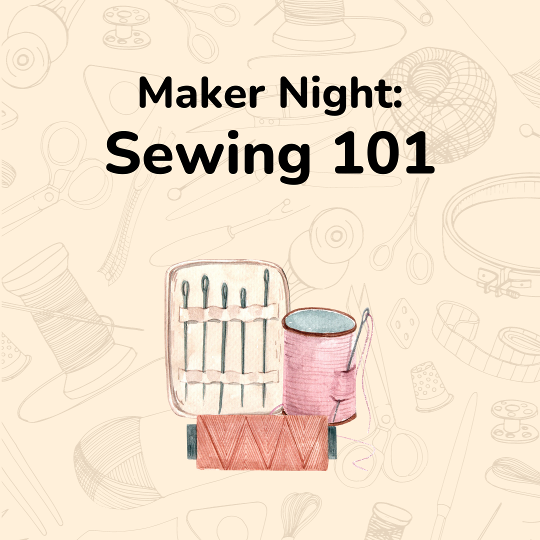 Graphic saying, Maker Night, Sewing 101, with illustrations of sewing tools