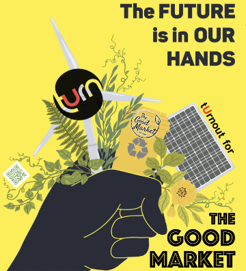 Yellow Good Market flyer, with a fist holding a bouquet of flowers, a wind turbine, solar panels, and the tUrn logo