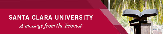Santa Clara University A Message from the Provost