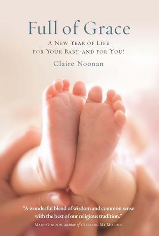 full of grace: a new year of life for your baby -- and for you!
