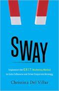 Sway: Implement the G.R.I.T. Marketing Method to Gain... by Christina Del Villar