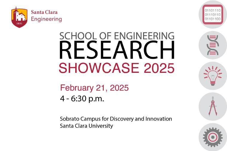 School of Engineering Research Showcase Feb 21 2025 4-6:30 p.m. Sobrato Campus for Discovery and Innovation