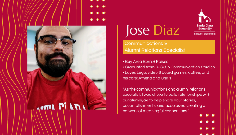 Jose Diaz, Communications & Alumni Relations Specialist. Bay Area Born & Raised, Graduated from SJSU in Communication Studies, Loves Lego, video & board games, coffee, and his cats: Athena and Osiris. 