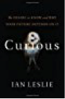 Curious- The Desire to Know and Why Your Future Depends On 