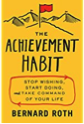 The Achievement Habit- Stop Wishing, Start Doing, and Take Command of Your Life